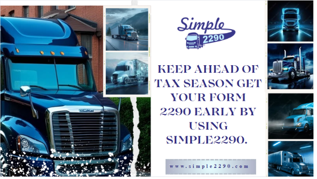 Keep Ahead of Tax Season Get Your Form 2290 early by using Simple 2290